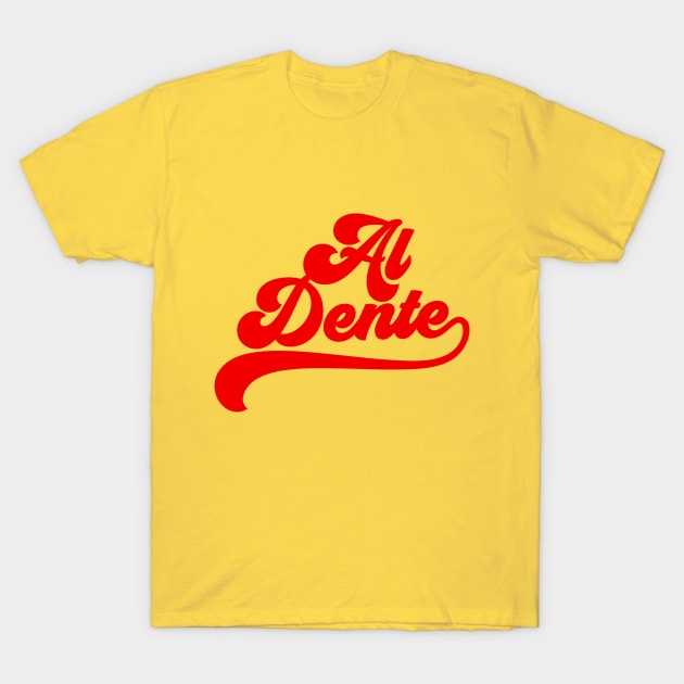 Al Dente T-Shirt by LatinaMerch